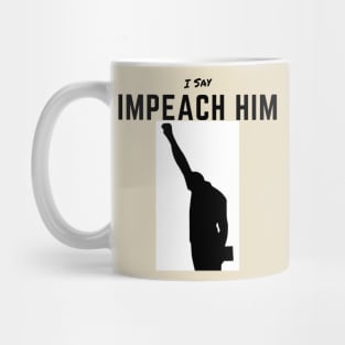 Impeach T-Shirt Humor Liberal Political protest Mug